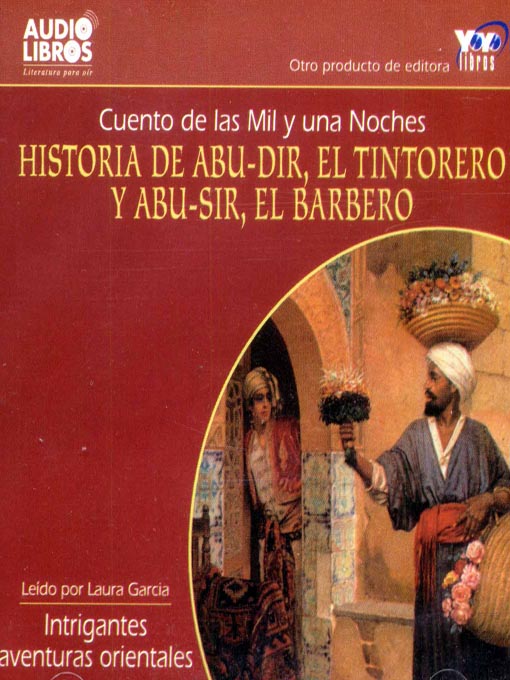 Title details for Historia de Abu-Dir / El Tintorero Y Abu-Sir / El barbero / Cuento De Las Mil Y Una Noches by Anonymous - Wait list